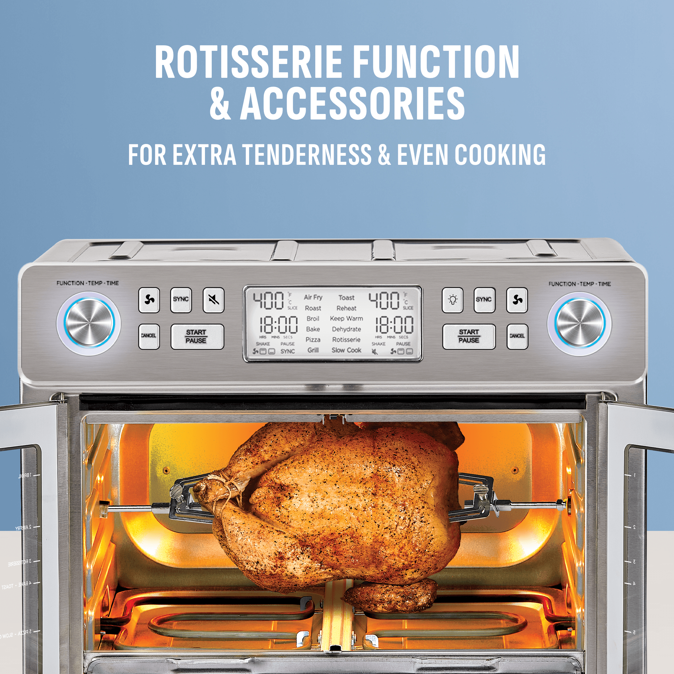 Rotisserie function- allows to cook whole chicken